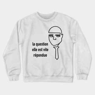 La question elle est vite répondue / Fumisteries Crewneck Sweatshirt